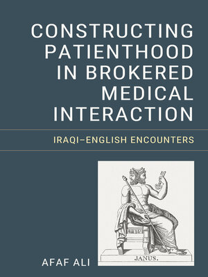 cover image of Constructing Patienthood in Brokered Medical Interaction